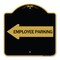 Signmission Employee Parking With Left Arrow, Black & Gold Aluminum Architectural Sign, 18" x 18", BG-1818-24399 A-DES-BG-1818-24399 - alternate 1
